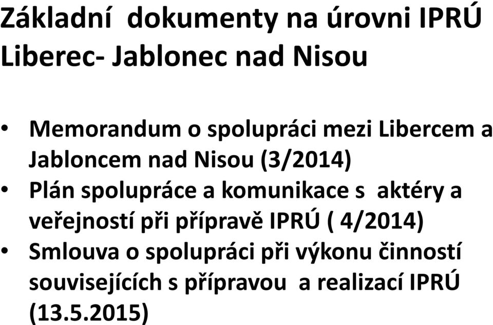 komunikace s aktéry a veřejností při přípravě IPRÚ ( 4/2014) Smlouva o