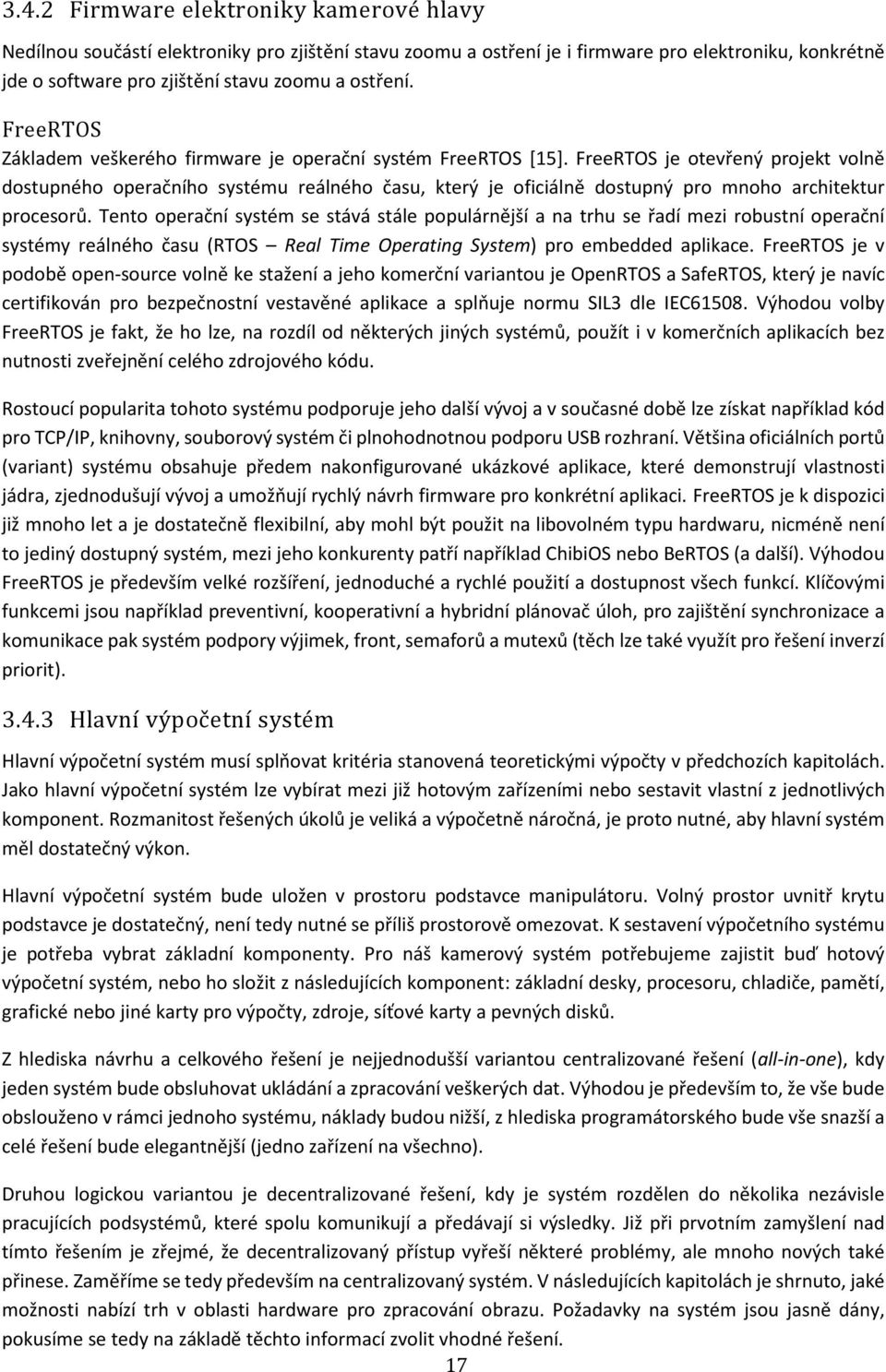 FreeRTOS je otevřený projekt volně dostupného operačního systému reálného času, který je oficiálně dostupný pro mnoho architektur procesorů.