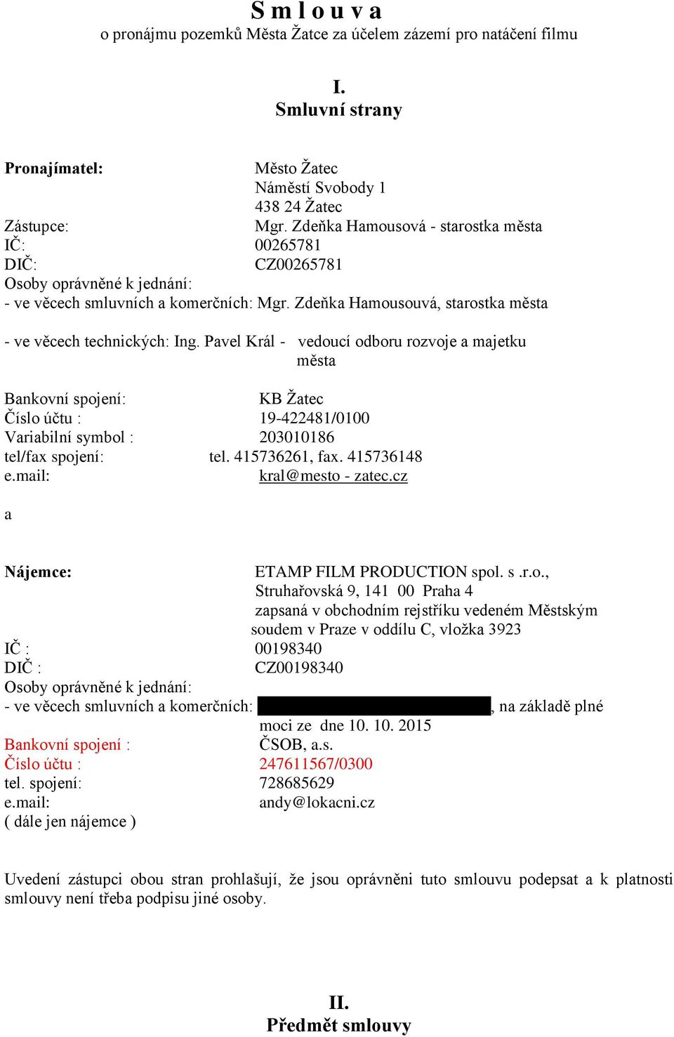 Pavel Král - vedoucí odboru rozvoje a majetku města Bankovní spojení: KB Žatec Číslo účtu : 19-422481/0100 Variabilní symbol : 203010186 tel/fax spojení: tel. 415736261, fax. 415736148 e.