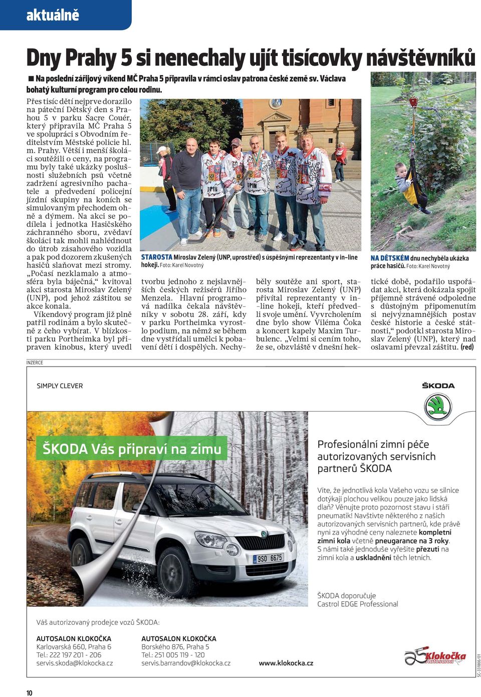 Větší i menší školáci soutěžili o ceny, na programu byly také ukázky poslušnosti služebních psů včetně zadržení agresivního pachatele a předvedení policejní jízdní skupiny na koních se simulovaným