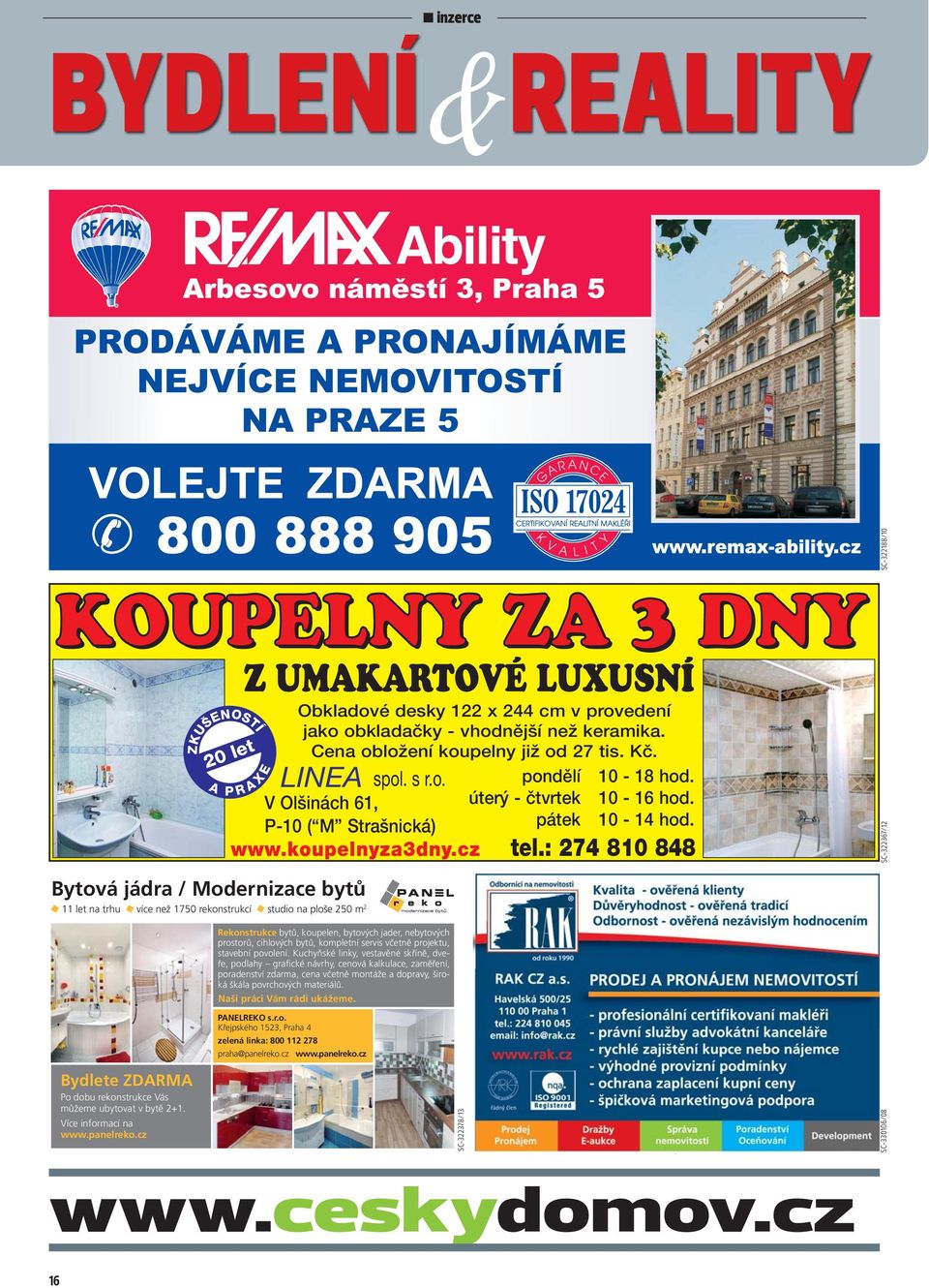 : 274 810 848 SC-322367/12 Bytová jádra / Modernizace bytů 11 let na trhu více než 1750 rekonstrukcí studio na ploše 250 m 2 Rekonstrukce bytů, koupelen, bytových jader, nebytových prostorů,