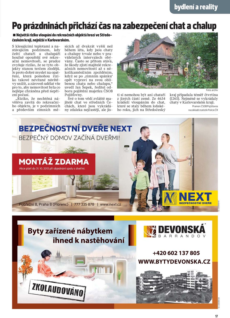 Je proto dobré myslet na opatření, která pomohou riziko takové nevítané návštěvy snížit, a zároveň udělat vše pro to, aby nemovitost byla co nejlépe chráněna před nepřízní počasí.