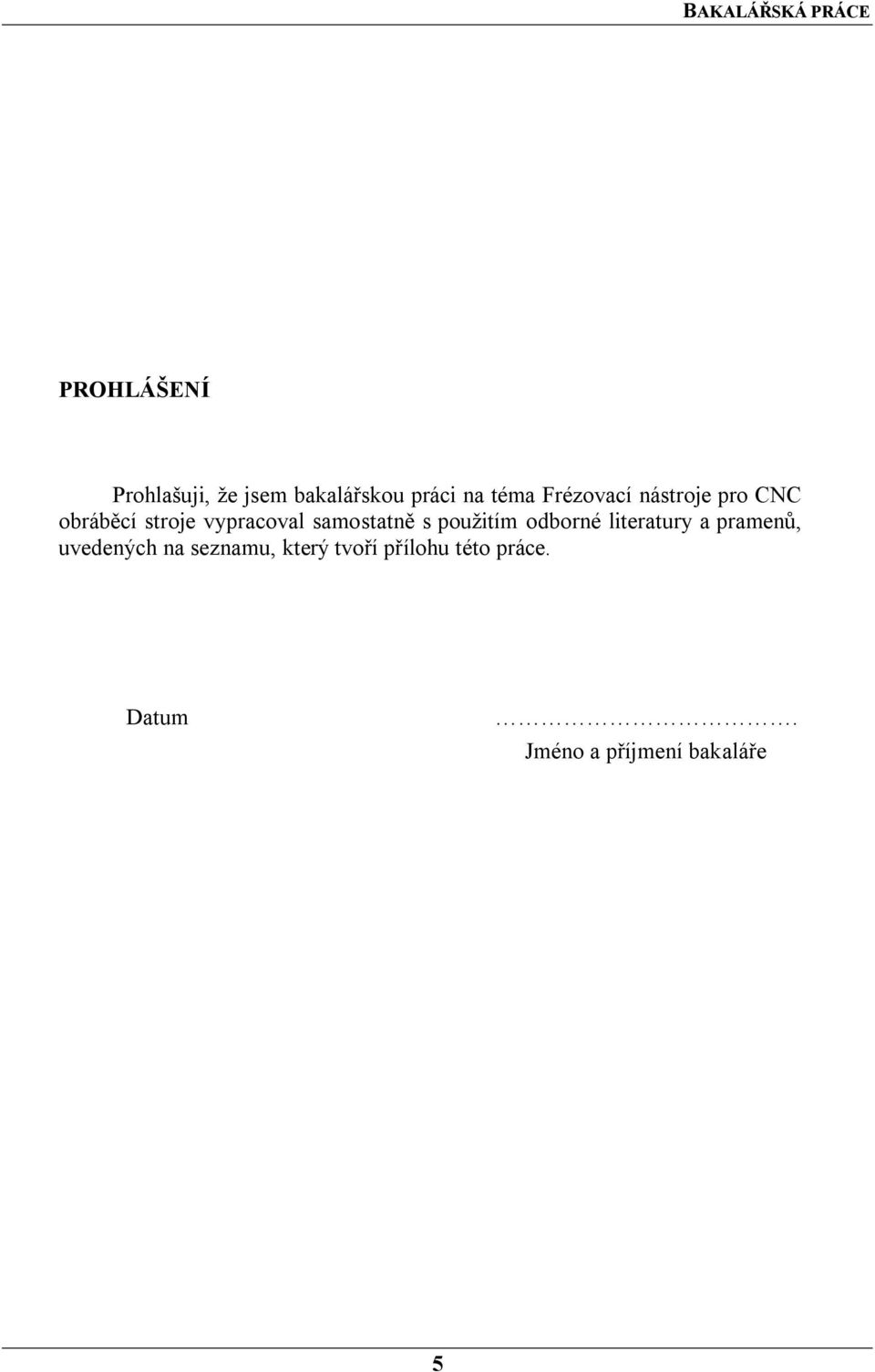 samostatně s pouţitím odborné literatury a pramenů, uvedených