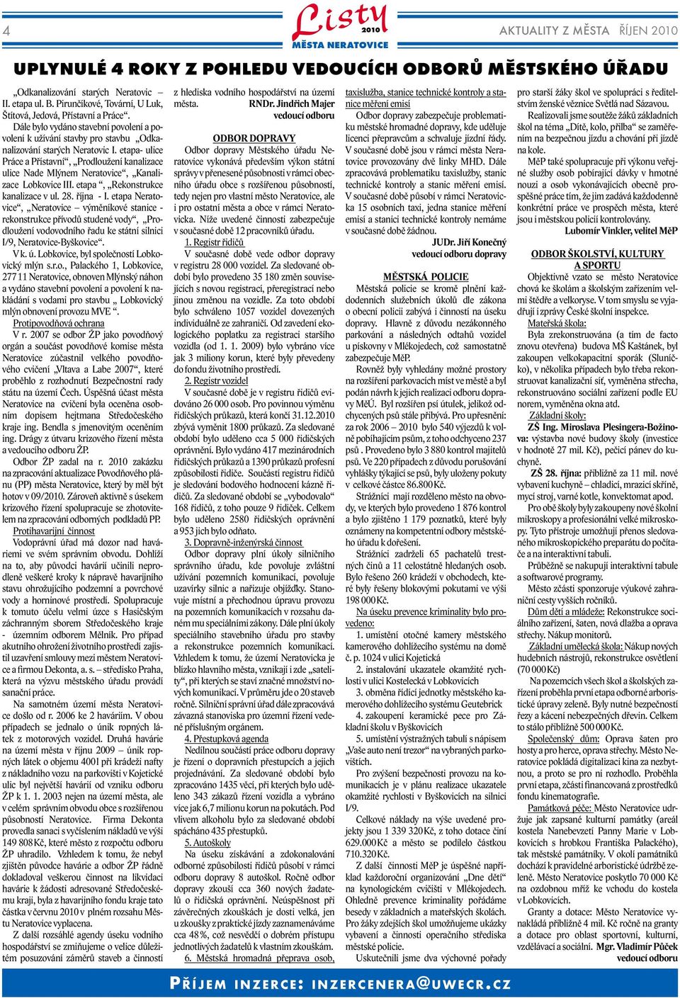 etapa- ulice Práce a Přístavní, Prodloužení kanalizace ulice Nade Mlýnem Neratovice, Kanalizace Lobkovice III. etapa, Rekonstrukce kanalizace v ul. 28. října - I.