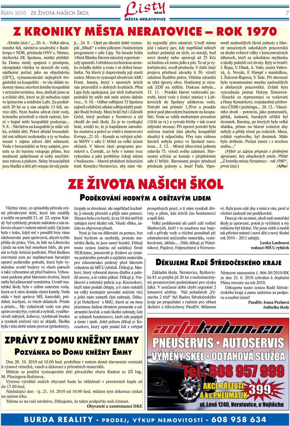 Vím, že lidé na Liberecku i jinde na tom byli mnohem hůře, ale pro mě to bylo hrůzné podívání.