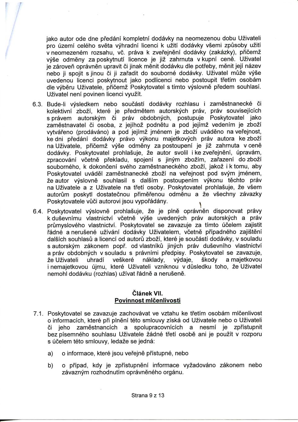 Uzivatel je zaroven opravnen upravit ci jinak menit dodavku die pott'eby, menit jeji nazev nebo ji spojit s jinou ci ji zai'adit do souborne dodavky.