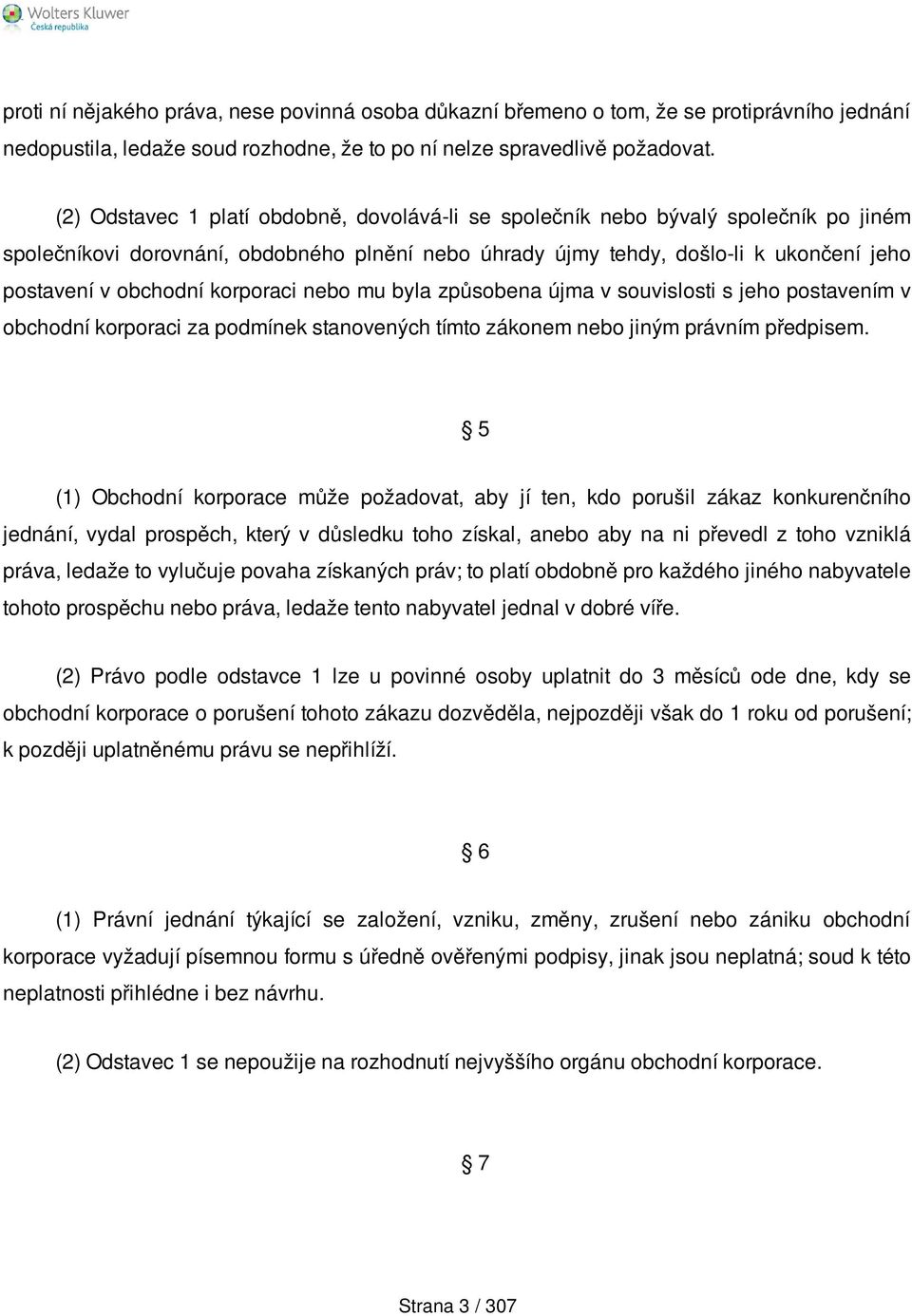 korporaci nebo mu byla způsobena újma v souvislosti s jeho postavením v obchodní korporaci za podmínek stanovených tímto zákonem nebo jiným právním předpisem.