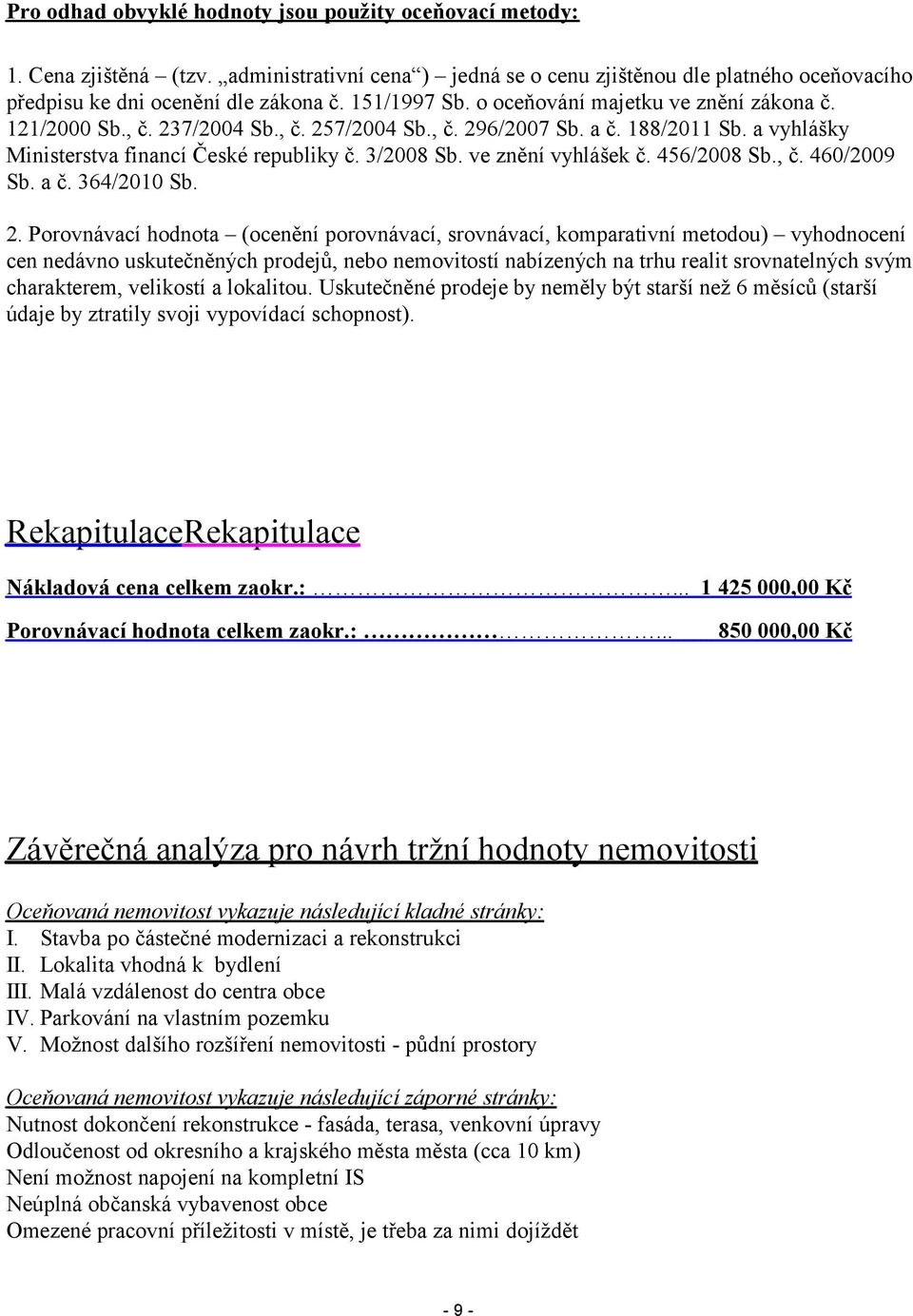 ve znění vyhlášek č. 456/2008 b., č. 460/2009 b. a č. 364/2010 b. 2.