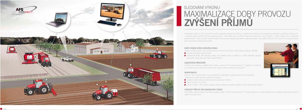 To vše z pohodlí vaší kanceláře, čímž pomáhá zlepšit produktivitu vašeho podnikání. Telematika CASE IH AFS Connect je chytrý způsob, jak maximalizovat návratnost investic.