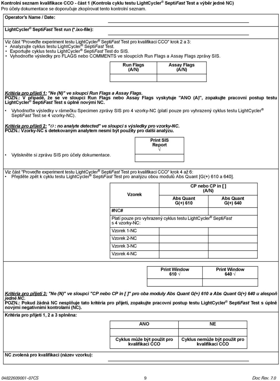 ixo-file): Viz část "Proveďte experiment testu LightCycler SeptiFast Test pro kvalifikaci CCO" krok 2 a 3: Analyzujte cyklus testu LightCycler SeptiFast Test.