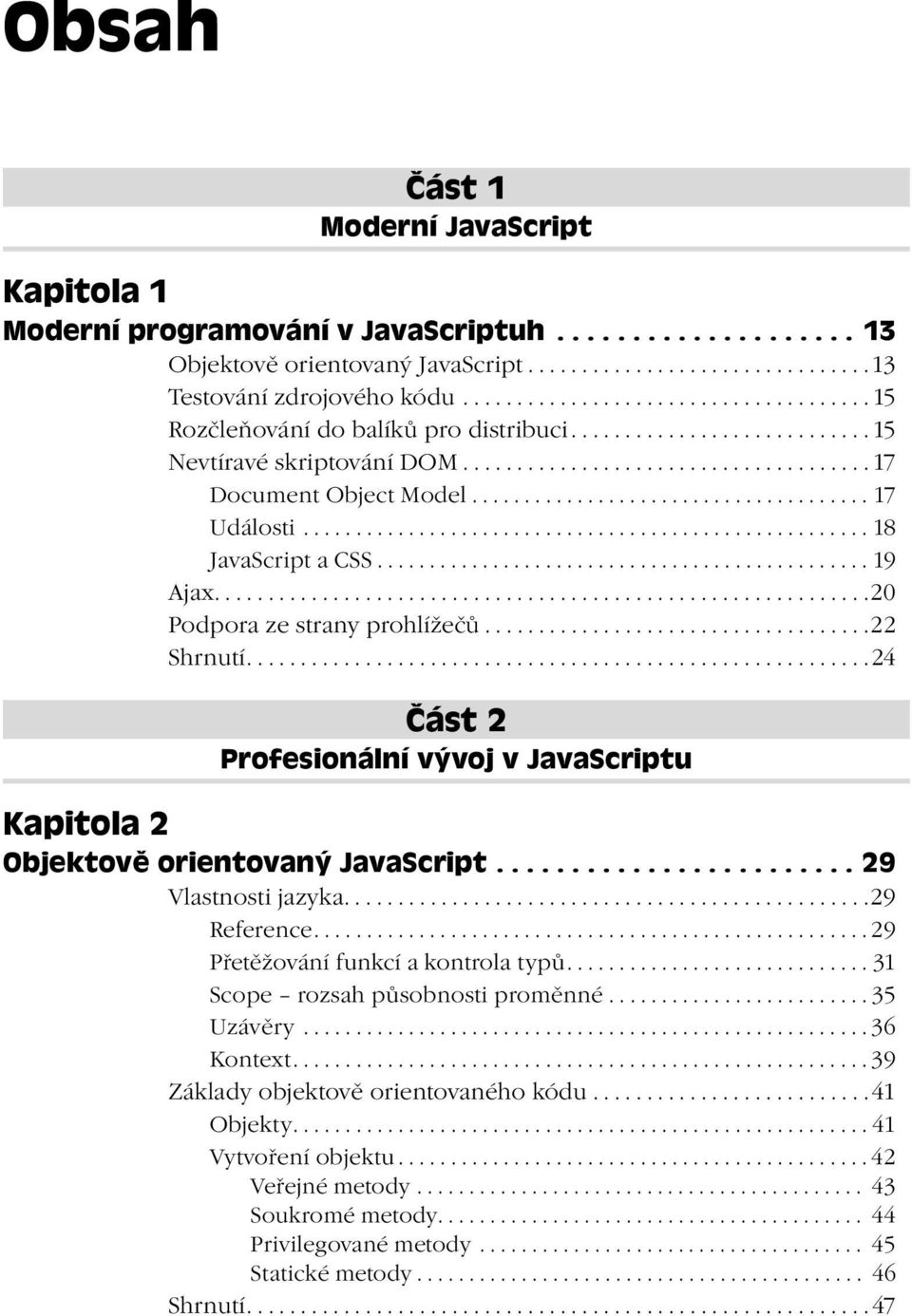 ..................................... 17 Události...................................................... 18 JavaScript a CSS............................................... 19 Ajax.