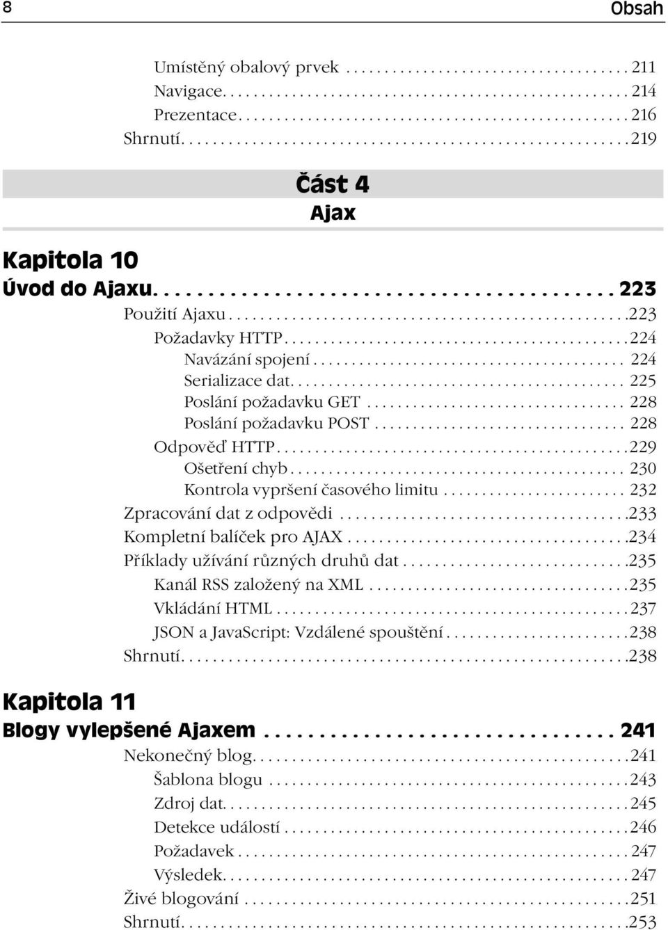 ............................................ 224 Navázání spojení......................................... 224 Serializace dat............................................ 225 Poslání požadavku GET.