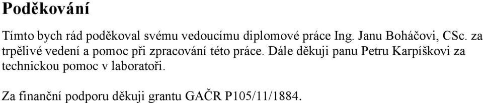 za trpělivé vedení a pomoc při zpracování této práce.
