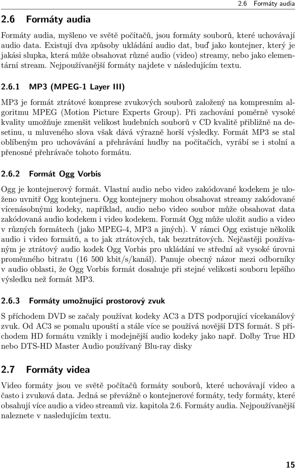 Nejpoužívanější formáty najdete v následujícím textu. 2.6.