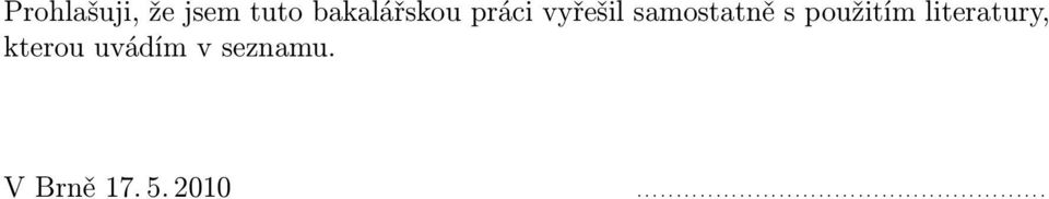 kterou uvádím v seznamu. V Brně 17. 5. 2010.