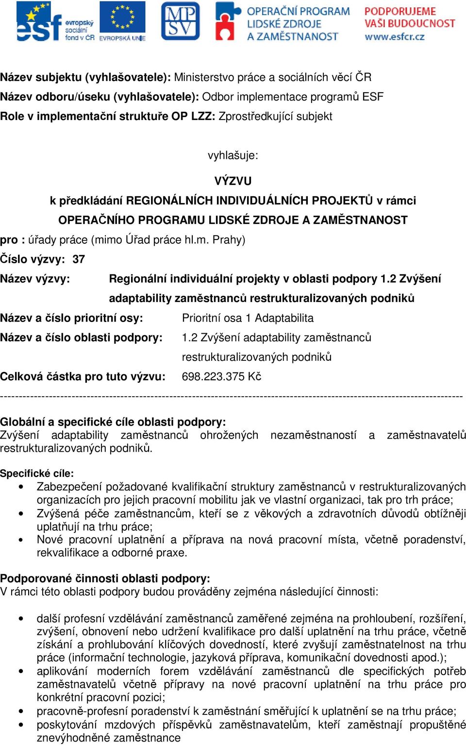 i OPERAČNÍHO PROGRAMU LIDSKÉ ZDROJE A ZAMĚSTNANOST pro : úřady práce (mi