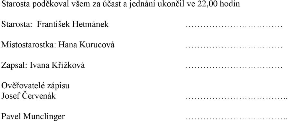 Místostarostka: Hana Kurucová Zapsal: Ivana
