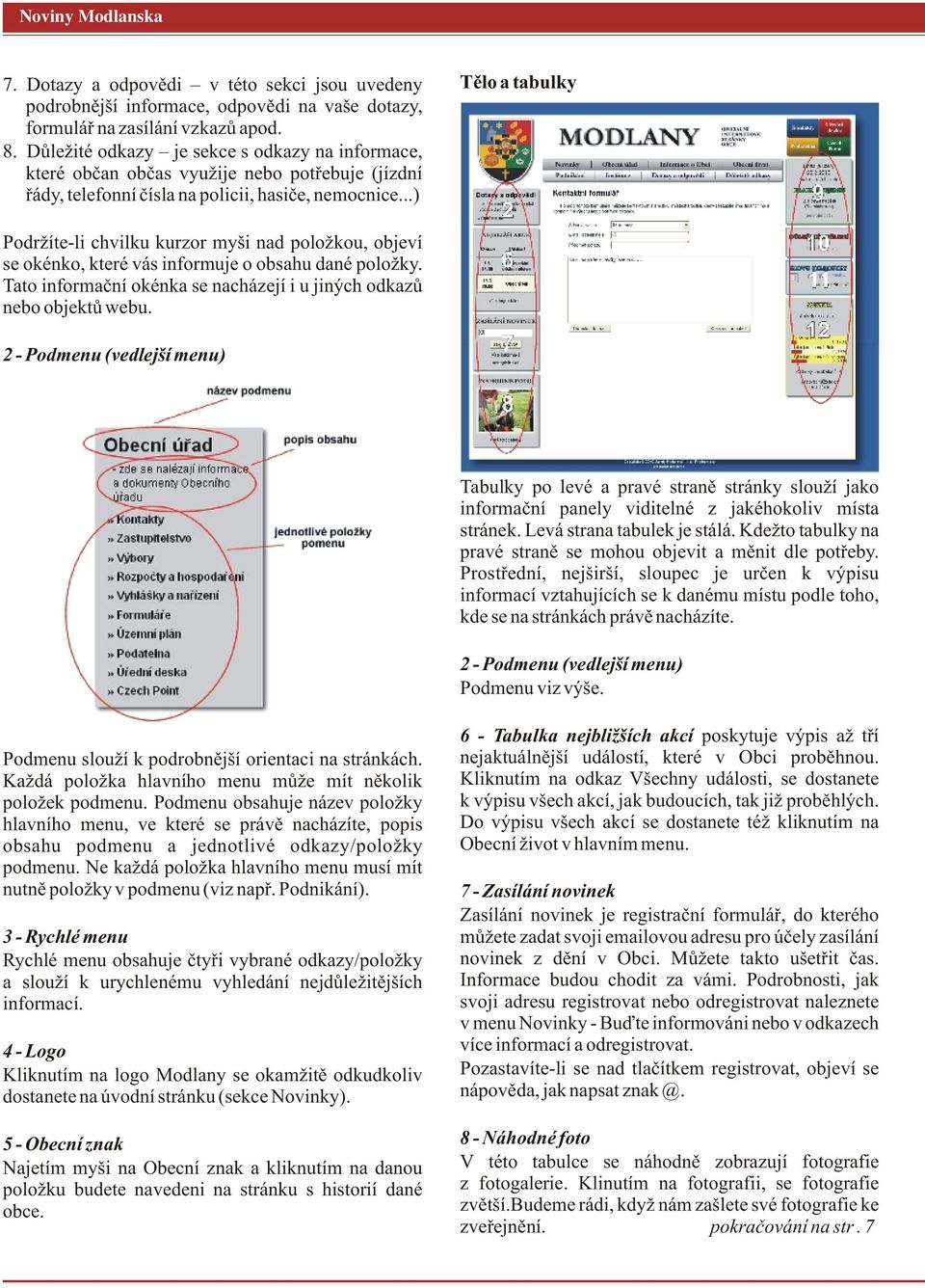 ..) Tělo a tabulky Podržíte-li chvilku kurzor myši nad položkou, objeví se okénko, které vás informuje o obsahu dané položky. Tato informační okénka se nacházejí i u jiných odkazů nebo objektů webu.