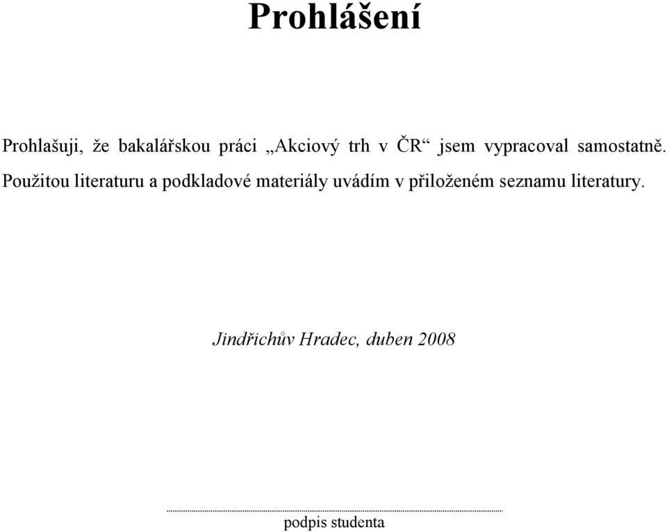 Použitou literaturu a podkladové materiály uvádím v