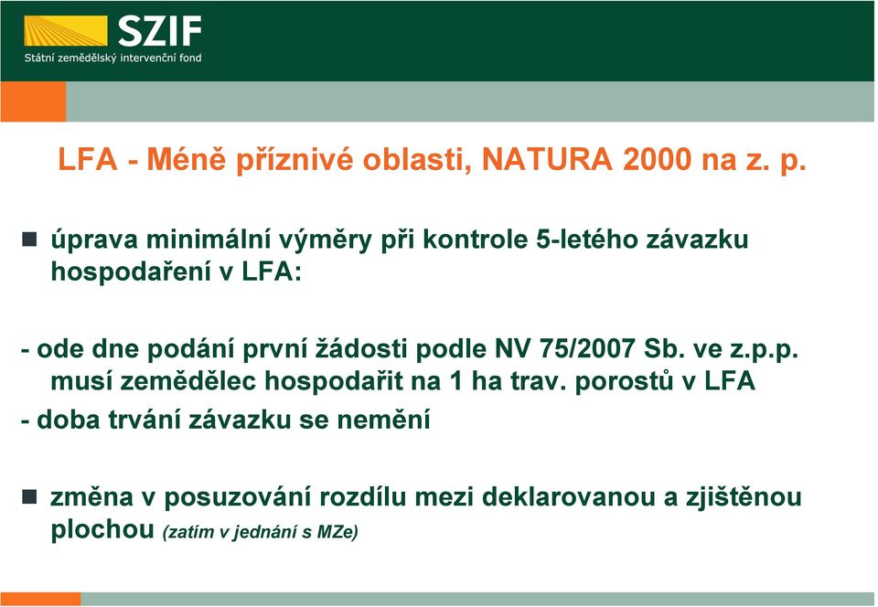 úprava minimální výměry při kontrole 5-letého závazku hospodaření v LFA: - ode dne podání