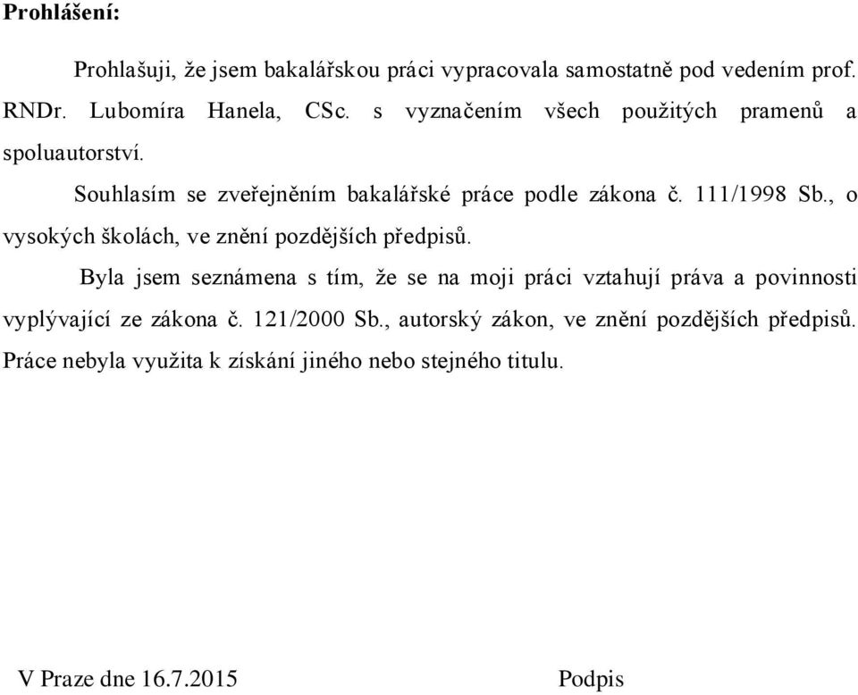 , o vysokých školách, ve znění pozdějších předpisů.