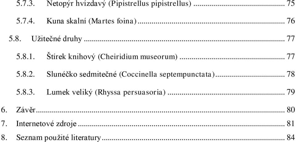 Štírek knihový (Cheiridium museorum)... 77 5.8.2.