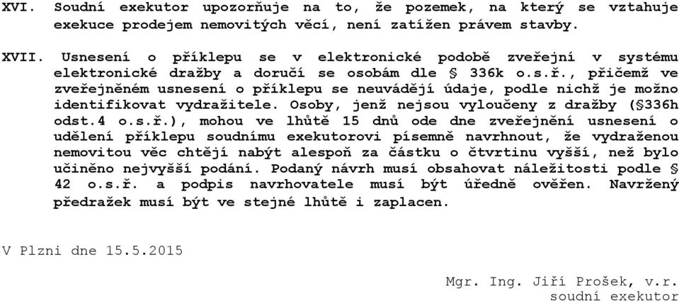 Osoby, jenž nejsou vyloučeny z dražby ( 336h odst.4 o.s.ř.