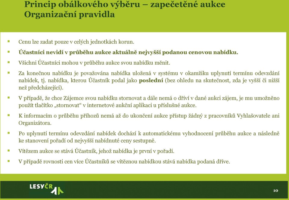 nabídka, kterou Účastník podal jako poslední (bez ohledu na skutečnost, zda je vyšší či nižší než předcházející).