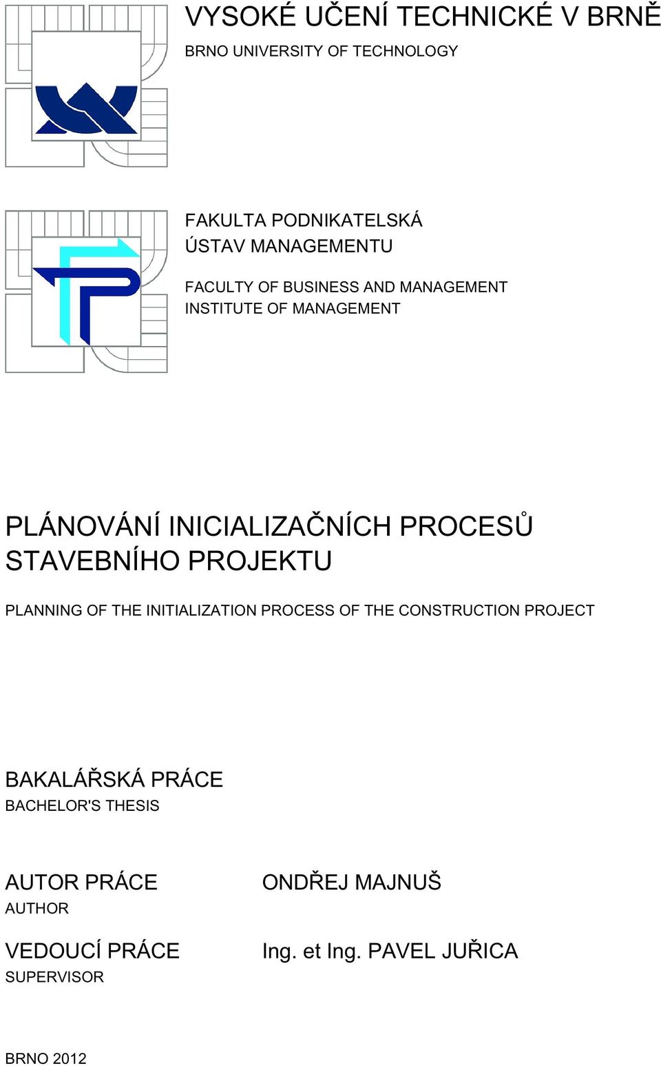 STAVEBNÍHO PROJEKTU PLANNING OF THE INITIALIZATION PROCESS OF THE CONSTRUCTION PROJECT BAKALÁŘSKÁ