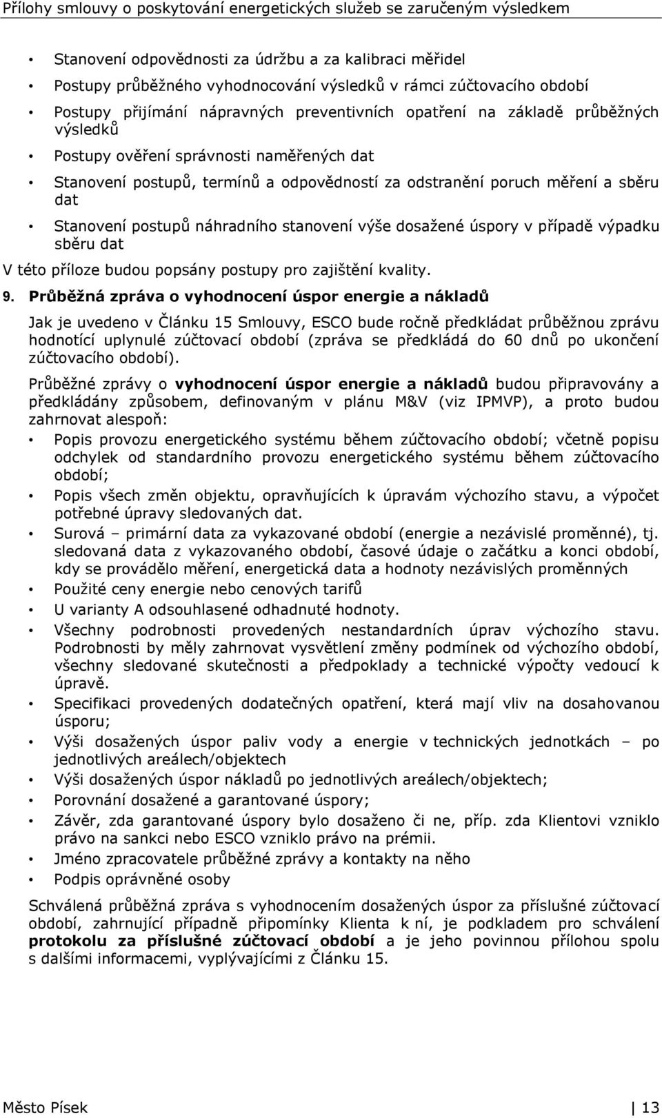 případě výpadku sběru dat V této příloze budou popsány postupy pro zajištění kvality. 9.