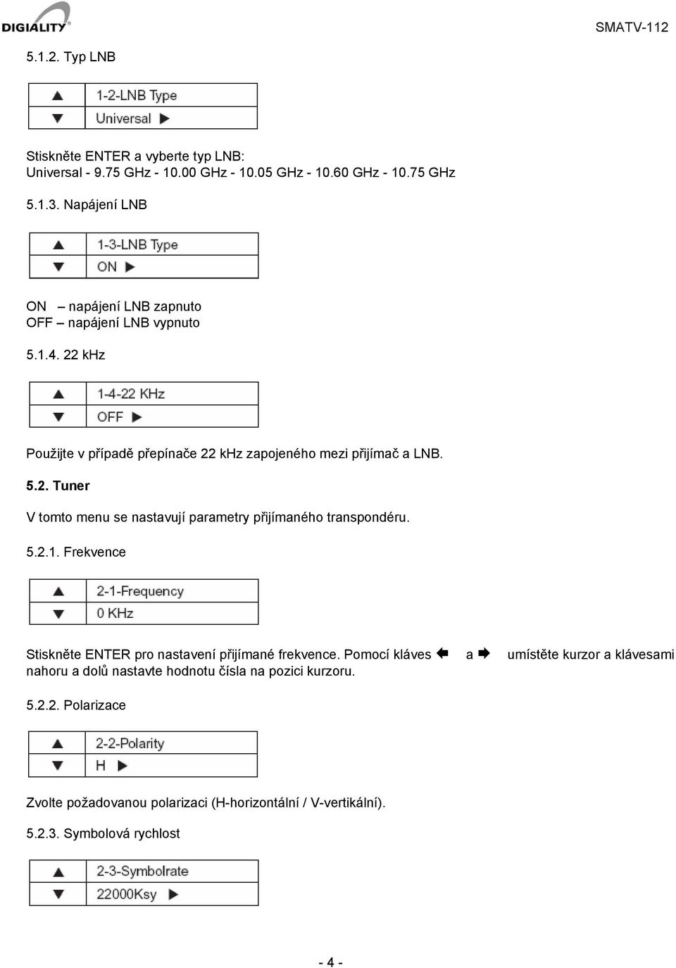 5.2.1. Frekvence Stiskněte ENTER pro nastavení přijímané frekvence.