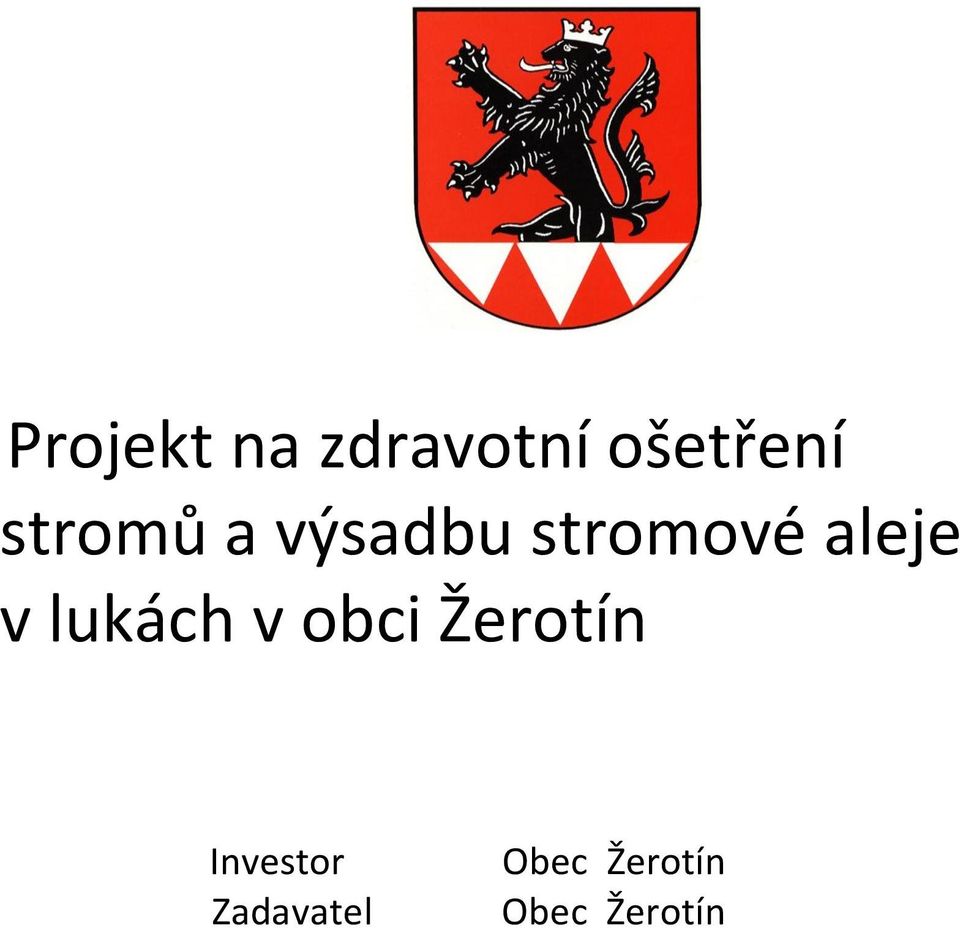 v lukách v obci Žerotín Investor