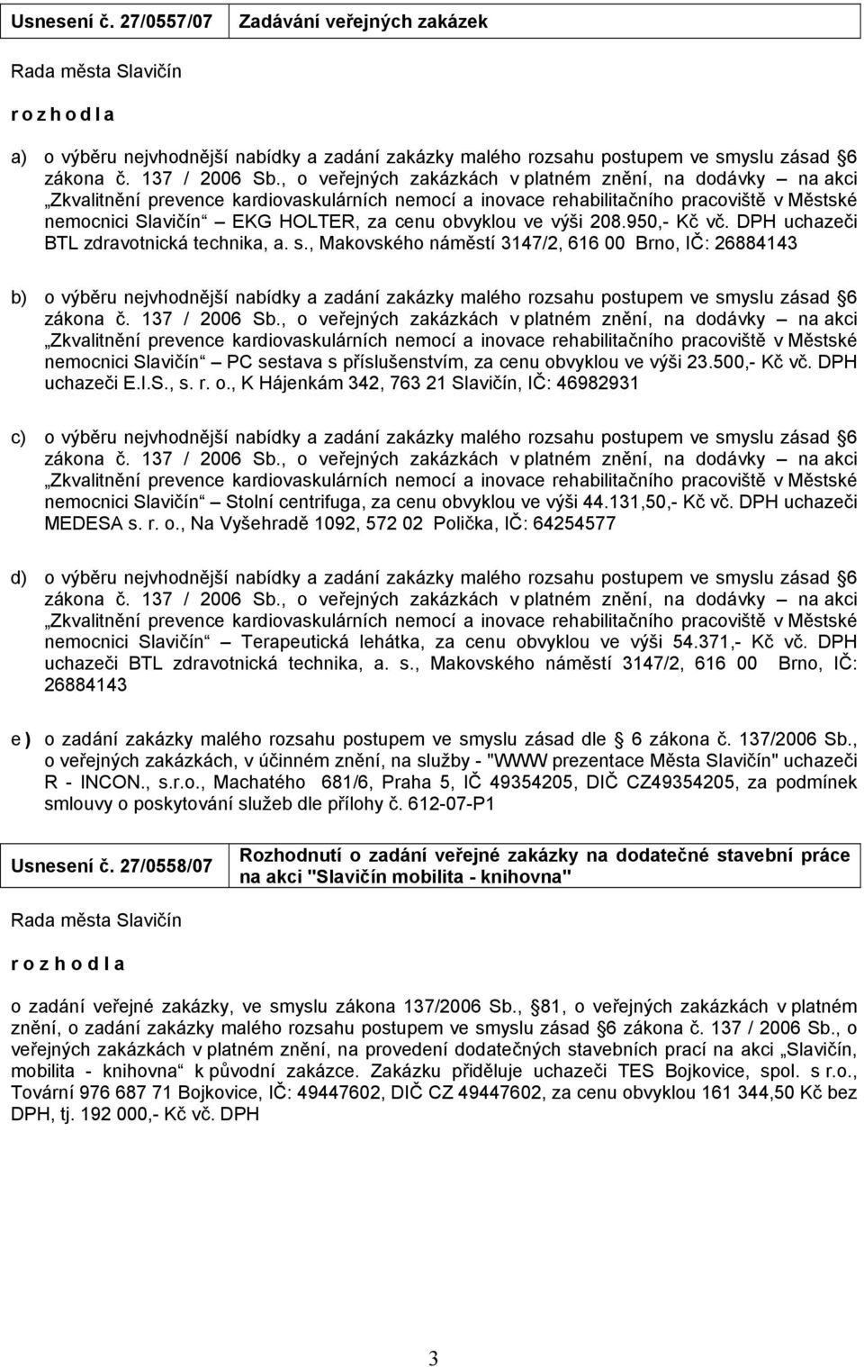 950,- Kč vč. DPH uchazeči BTL zdravotnická technika, a. s.