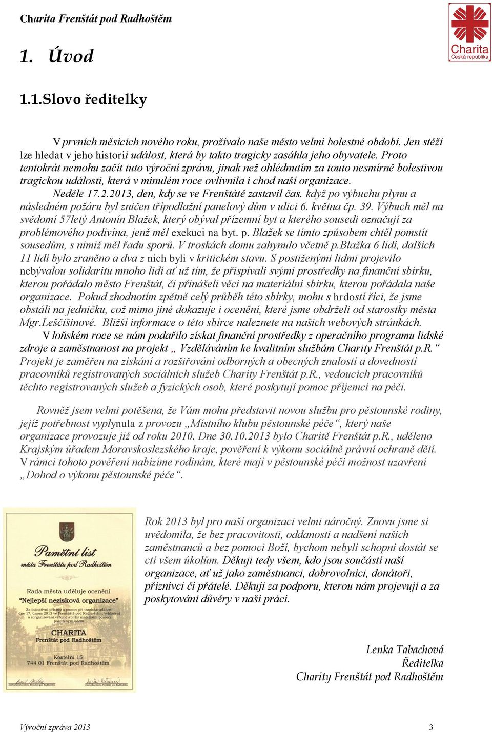2013, den, kdy se ve Frenštátě zastavil čas. když po výbuchu plynu a následném požáru byl zničen třípodlažní panelový dům v ulici 6. května čp. 39.