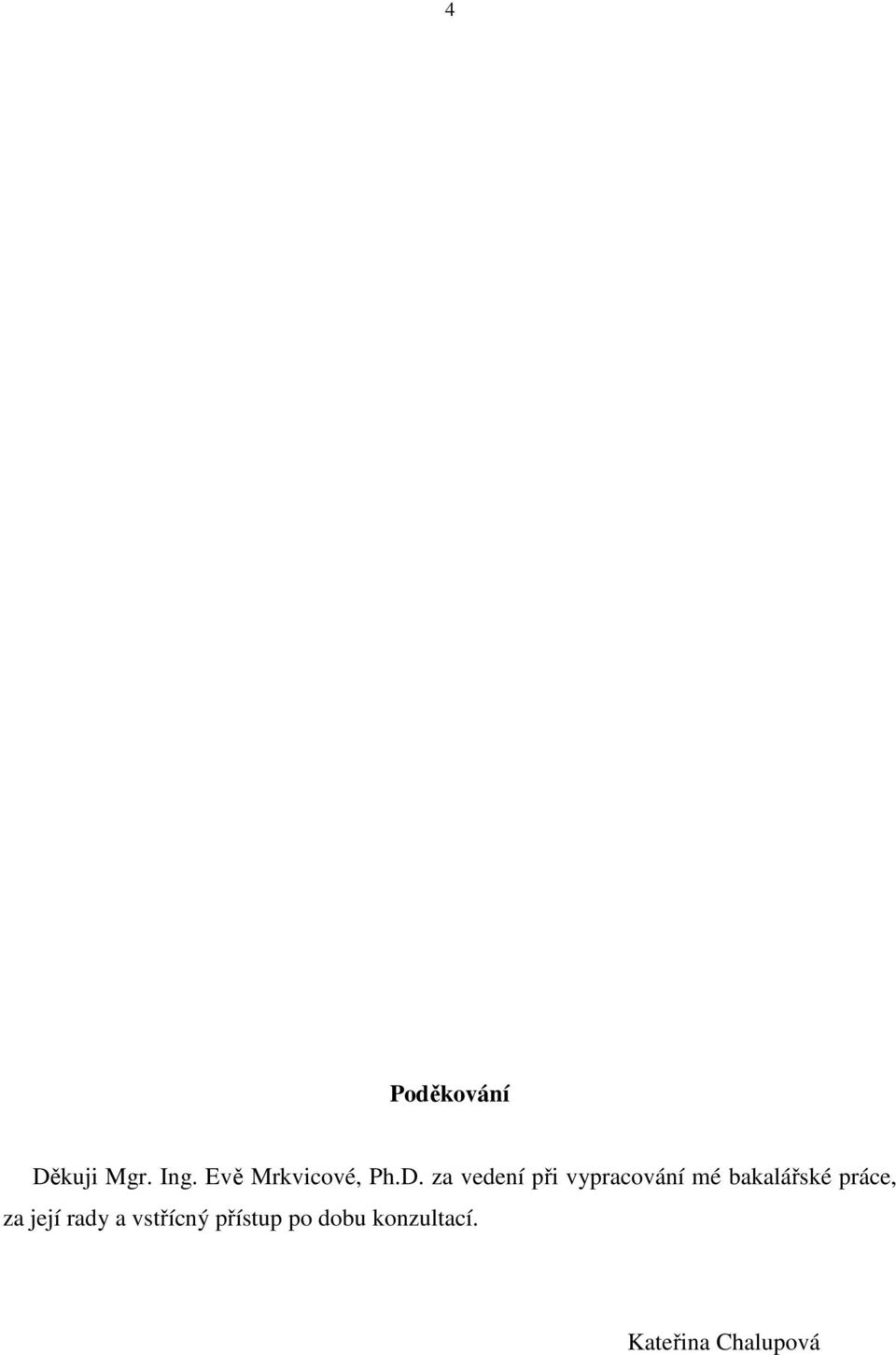 za vedení při vypracování mé bakalářské