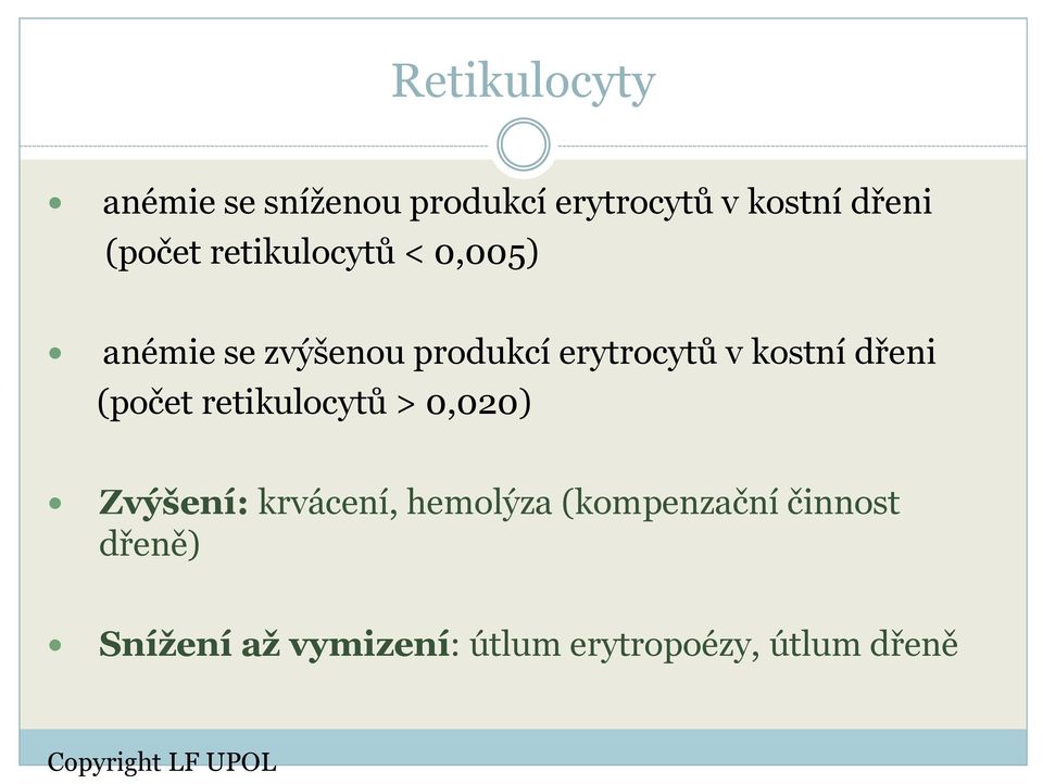 kostní dřeni (počet retikulocytů > 0,020) Zvýšení: krvácení, hemolýza