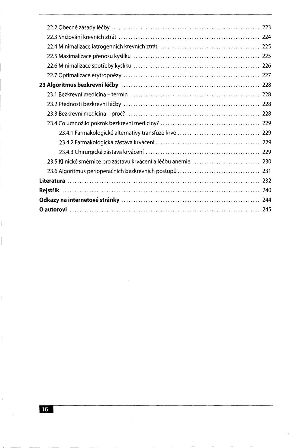 23.4.1 Farmakologické alternativy transfuze krve 23.4.2 Farmakologická zástava krvácení 23.4.3 Chirurgická zástava krvácení 23.5 Klinické směrnice pro zástavu krvácení a léčbu anémie, 23.
