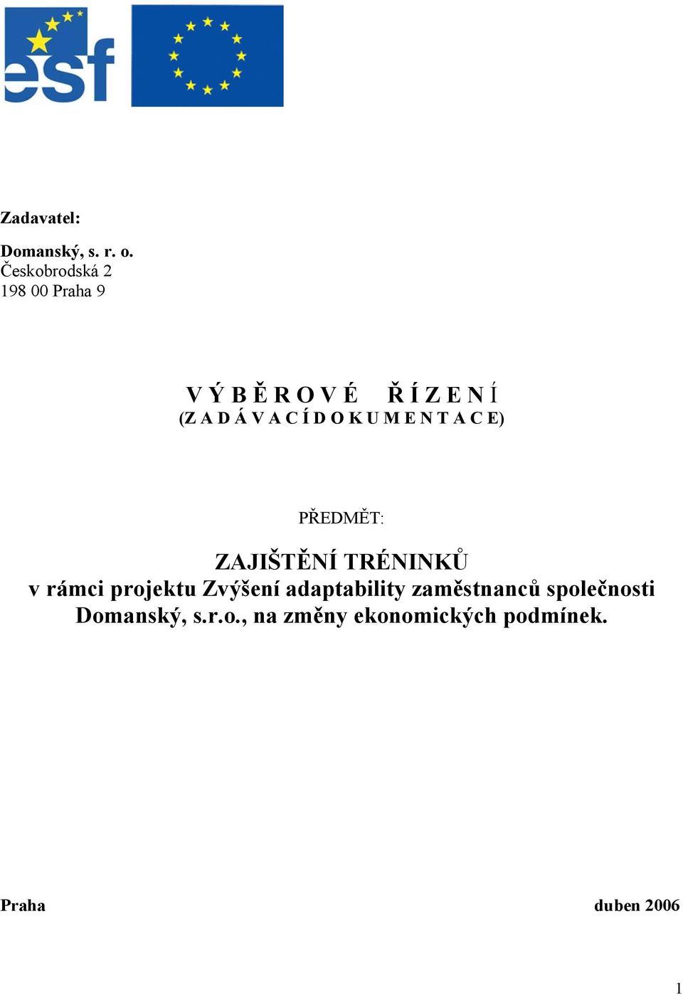 C Í D O K U M E N T A C E) PŘEDMĚT: ZAJIŠTĚNÍ TRÉNINKŮ v rámci projektu