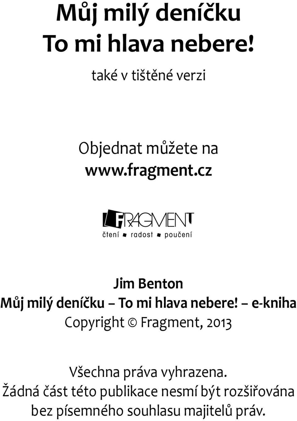 cz Jim Benton  e-kniha Copyright Fragment, 2013 Všechna práva