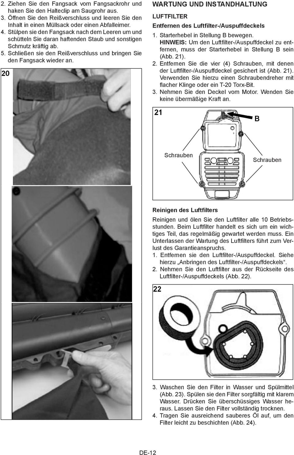 WARTUNG UND INSTANDHALTUNG LUFTFILTER Entfernen des Luftfilter-/Auspuffdeckels 1. Starterhebel in Stellung B bewegen.