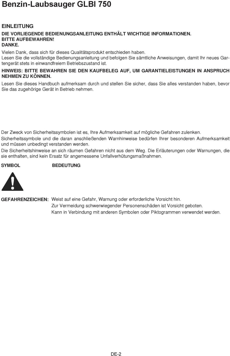 Lesen Sie die vollständige Bedienungsanleitung und befolgen Sie sämtliche Anweisungen, damit Ihr neues Gartengerät stets in einwandfreiem Betriebszustand ist.