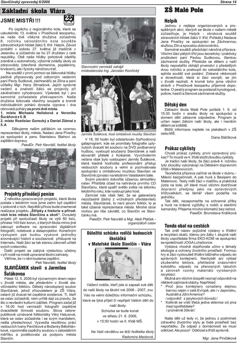 kvìtna ji tradiènì v Jeseníku a zúèastnilo se ho 27 dru stev z celé republiky.