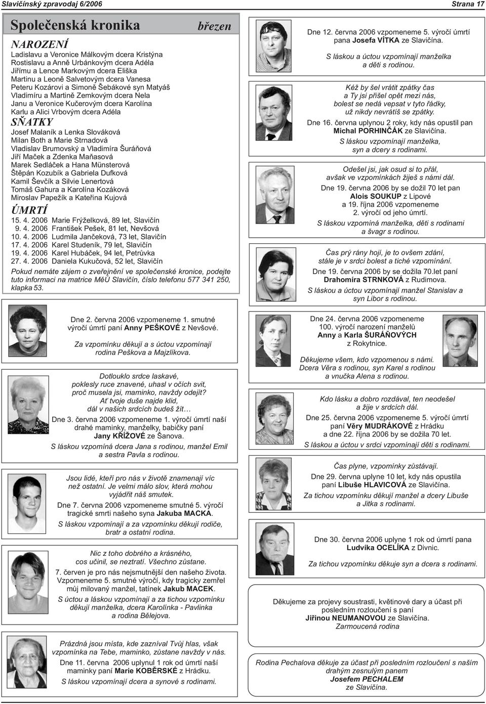 Slováková Milan Both a Marie Strnadová Vladislav Brumovský a Vladimíra Šuráòová Jiøí Maèek a Zdenka Maòasová Marek Sedláèek a Hana Münsterová Štìpán Kozubík a Gabriela Dufková Kamil Ševèík a Silvie