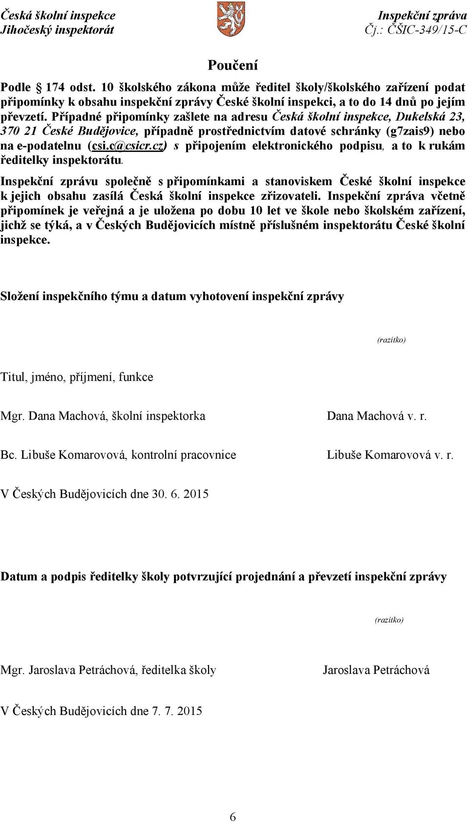 cz) s připojením elektronického podpisu, a to k rukám ředitelky inspektorátu.