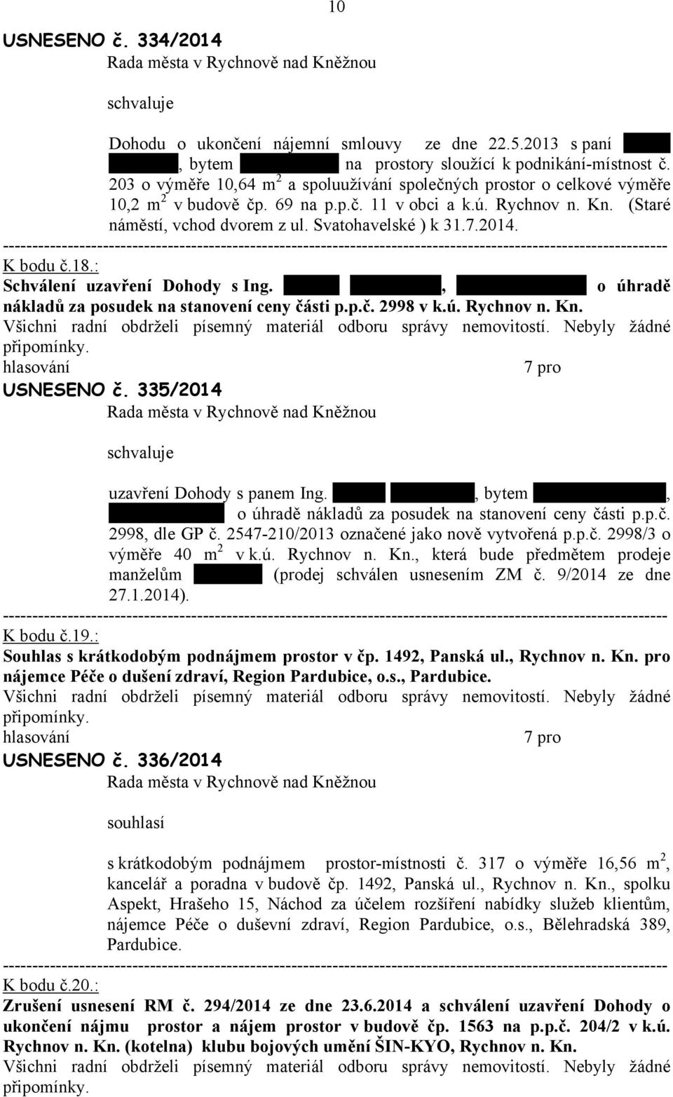 K bodu č.18.: Schválení uzvření Dohody s Ing. Pvlem Brndejsem, Rychnov n. Kn. o úhrdě nákldů z posudek n stnovení ceny části p.p.č. 2998 v k.ú. Rychnov n. Kn. USNESENO č.