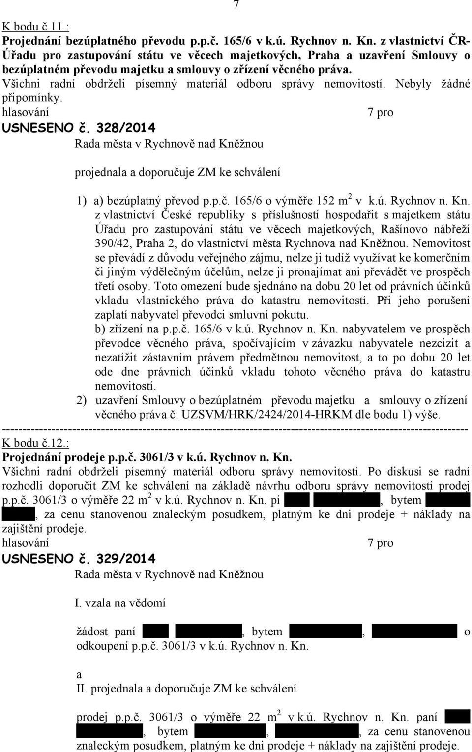 328/2014 projednl doporučuje ZM ke schválení 1) ) bezúpltný převod p.p.č. 165/6 o výměře 152 m 2 v k.ú. Rychnov n. Kn.