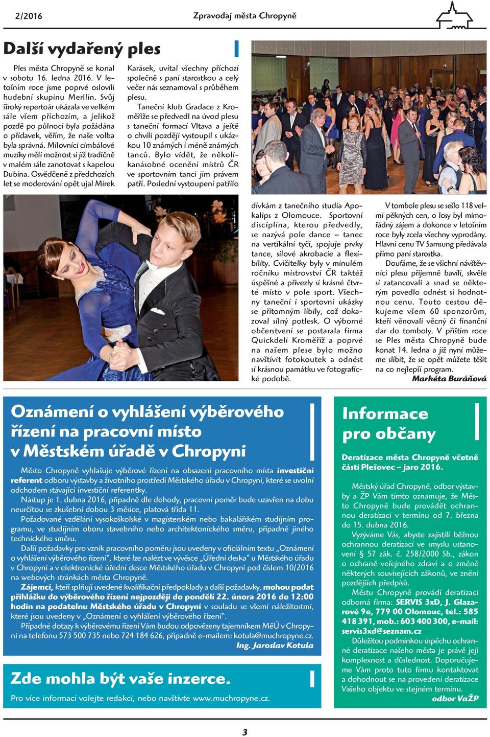 Milovníci cimbálové muziky měli možnost si již tradičně v malém sále zanotovat s kapelou Dubina.