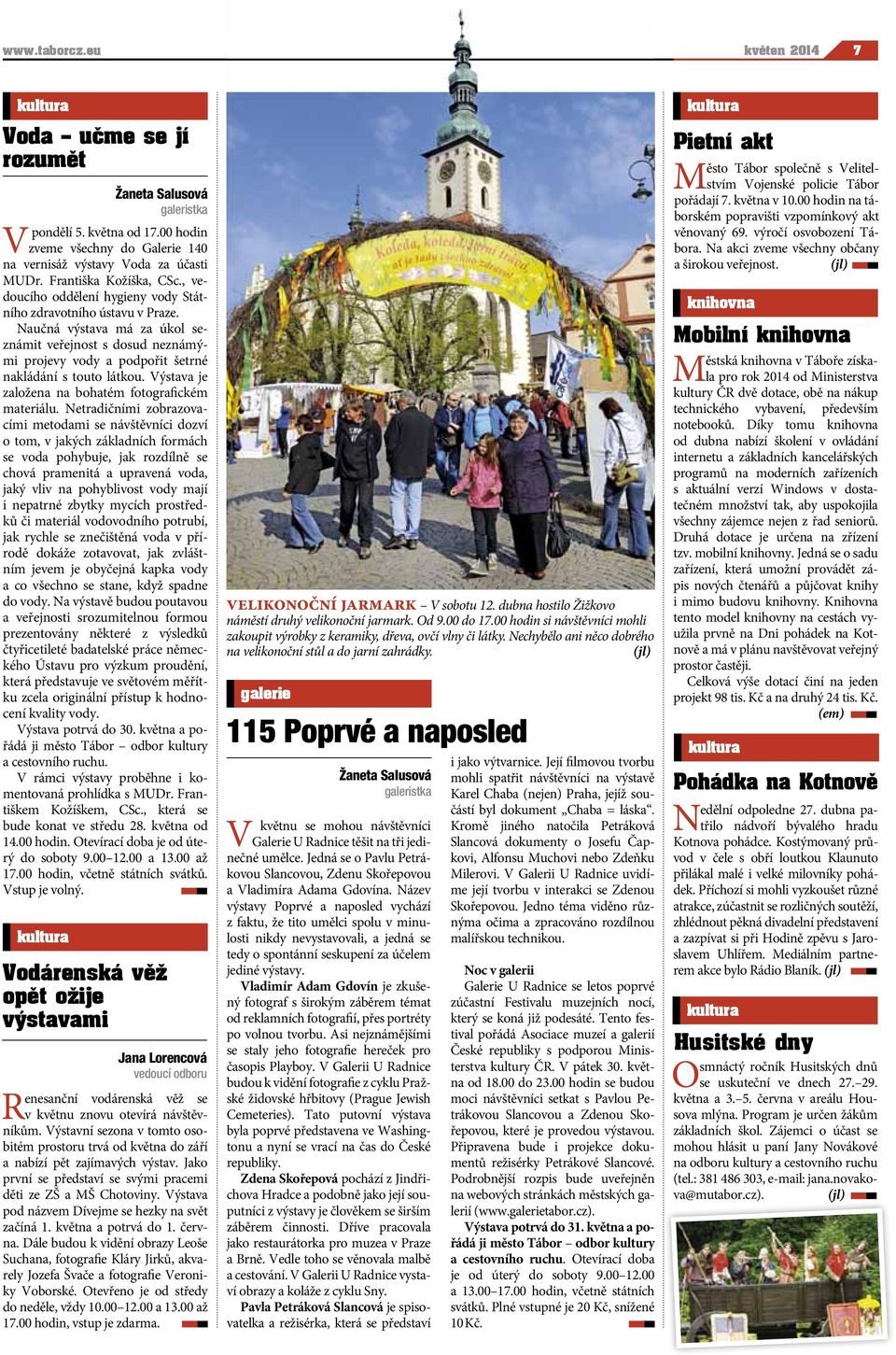 Naučná výstava má za úkol seznámit veřejnost s dosud neznámými projevy vody a podpořit šetrné nakládání s touto látkou. Výstava je založena na bohatém fotografickém materiálu.