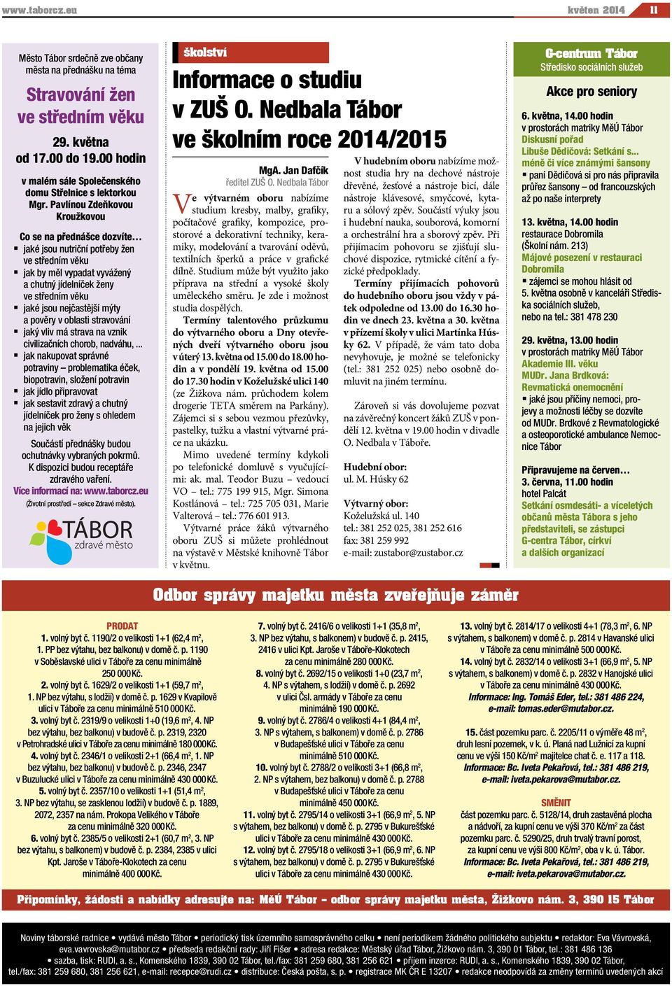 Pavlínou Zdeňkovou Kroužkovou Co se na přednášce dozvíte jaké jsou nutriční potřeby žen ve středním věku jak by měl vypadat vyvážený a chutný jídelníček ženy ve středním věku jaké jsou nejčastější