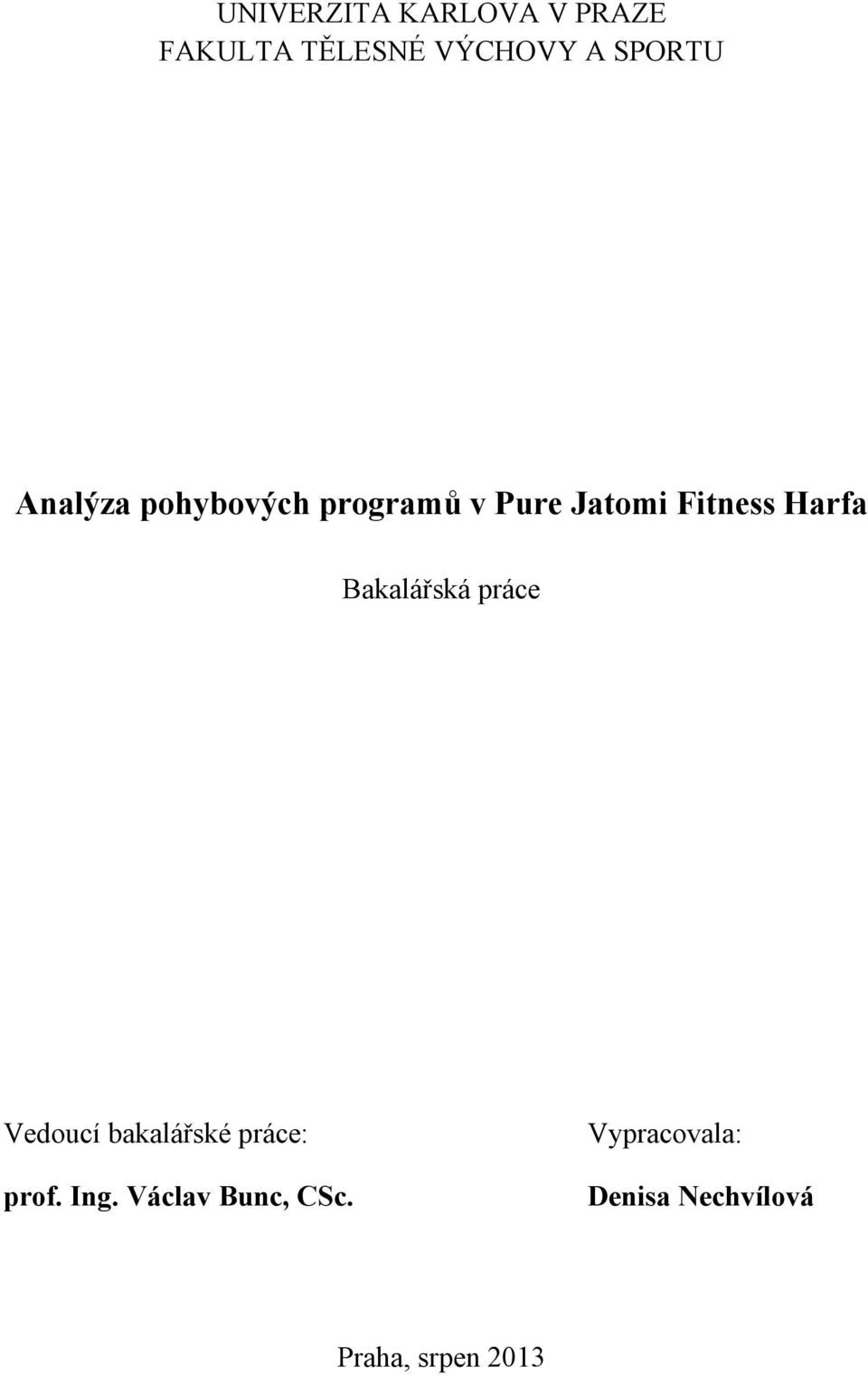 Harfa Bakalářská práce Vedoucí bakalářské práce: prof. Ing.